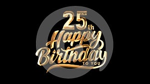 25th Happy Birthday Typography Golden text animation on appear black background.