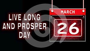 26 March, Live Long and Prosper Day, Neon Text Effect on black Background