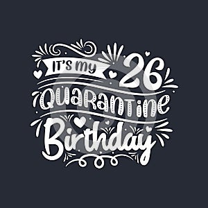 26th birthday celebration on quarantine, It`s my 26 Quarantine birthday