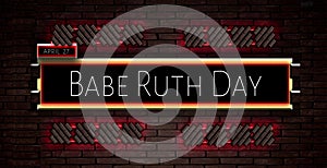 27 April, Babe Ruth Day, Text Effect on bricks Background