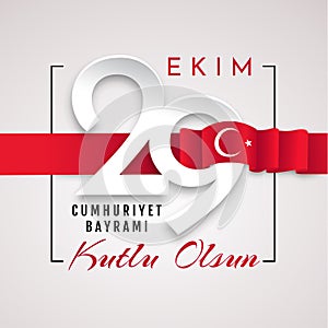 29 ekim Cumhuriyet Bayrami kutlu olsun, Republic Day Turkey. Translation: 29 october Republic Day Turkey and the