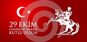 29 Ekim Cumhuriyet Bayraminiz kutlu olsun. Translation: 29 october Happy Republic Day Turkey.