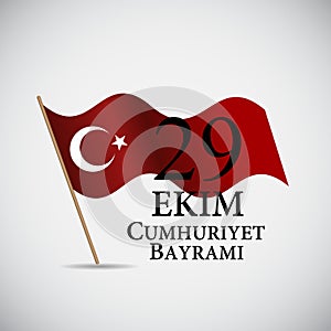 29 Ekim Cumhuriyet Bayraminiz. Translation: 29 october Republic Day Turkey. Vector Illustration