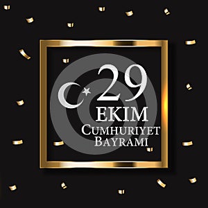 29 Ekim Cumhuriyet Bayraminiz. Translation: 29 october Republic Day Turkey. Vector Illustration