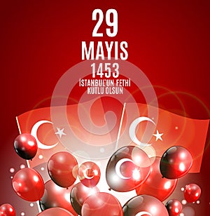 29 May Day of Istanbul`un Fethi Kutlu Olsun with Translation: 29 may Day is Happy Conquest of Istanbul. Turkish holida