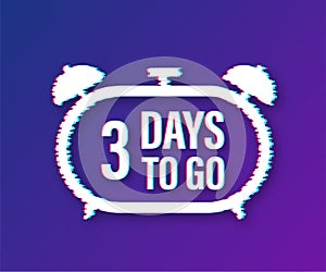 3 days to go. Glitch style icon. Vector typographic design. Vector stock illustration.