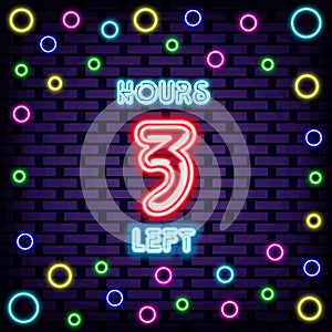 3 hours left Neon Sign Vector. On brick wall background. Announcement neon signboard.
