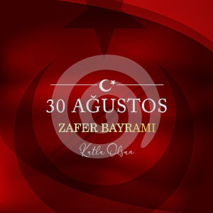 30 August Zafer Bayrami Victory Day Turkey. Translation: August 30 celebration of victory and the National Day in Turkey. Turkish