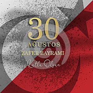 30 August Zafer Bayrami Victory Day Turkey. Translation: August 30 celebration of victory and the National Day in Turkey. Turkish