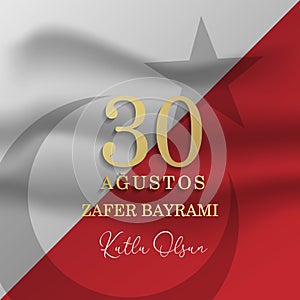 30 August Zafer Bayrami Victory Day Turkey. Translation: August 30 celebration of victory and the National Day in Turkey. Turkish