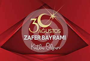 30 August Zafer Bayrami Victory Day Turkey. Translation: August 30 celebration of victory and the National Day in Turkey. Turkish