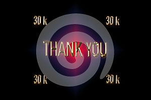 30 k, 30000 followers. thank you for with a special design for your support, 3d render, Golden words effect with Dark black
