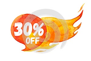 30% sale off lettering on hot burning speech bubble, watercolor sale-out sign isolated on white