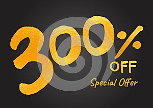 300% OFF. Special Offer Gold Lettering Numbers brush drawing hand drawn sketch. 300% Off Discount Tag, Sticker, Banner,