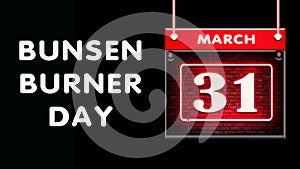 31 March, Bunsen Burner Day, Neon Text Effect on black Background