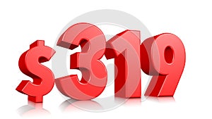 319$ Three hundred and nineteen price symbol. red text number 3d render with dollar sign on white background