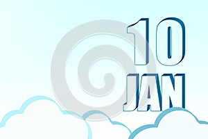 3d calendar with the date of 10 January on blue sky with clouds, copy space. 3D text. Illustration. Minimalism.