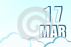 3d calendar with the date of 17 March on blue sky with clouds, copy space. 3D text. Illustration. Minimalism.