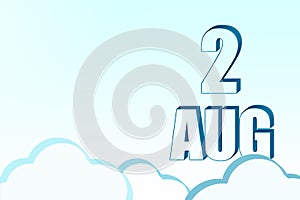 3d calendar with the date of 2 August on blue sky with clouds, copy space. 3D text. Illustration. Minimalism.