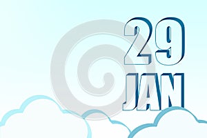 3d calendar with the date of 29 January on blue sky with clouds, copy space. 3D text. Illustration. Minimalism.