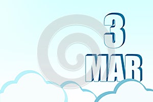 3d calendar with the date of 3 March on blue sky with clouds, copy space. 3D text. Illustration. Minimalism.