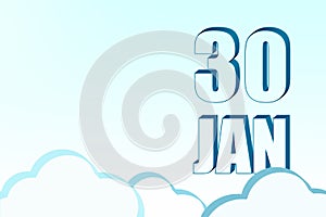 3d calendar with the date of 30 January on blue sky with clouds, copy space. 3D text. Illustration. Minimalism.