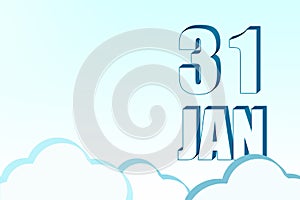 3d calendar with the date of 31 January on blue sky with clouds, copy space. 3D text. Illustration. Minimalism.