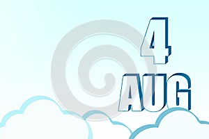 3d calendar with the date of 4 August on blue sky with clouds, copy space. 3D text. Illustration. Minimalism.