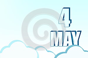 3d calendar with the date of 4 May on blue sky with clouds, copy space. 3D text. Illustration. Minimalism.