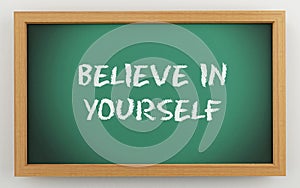 3d chalkboard with Belive in yourself text