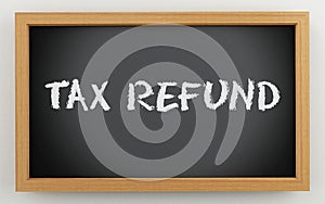 3d chalkboard with Tax refund text