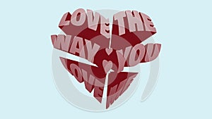 3D illustration of a Valentine's Day heart with the text "Love the way you love me"