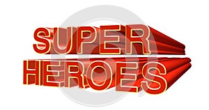 3D illustration of the word Super Heroes on white background. 3D rendering.