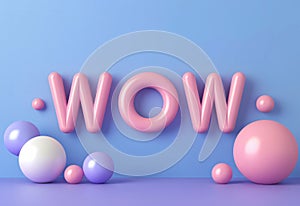 3d inflated text WOW on a pastel background.