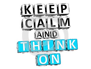3D Keep Calm And Think On Button Click Here Block Text