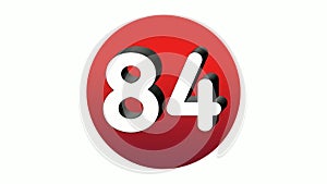 3D Number 84 sign symbol animation motion graphics icon on red sphere