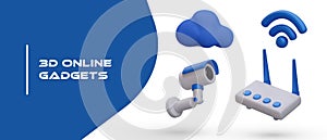 3D online gadgets. Surveillance camera, router, Wi Fi signal symbol, cloud