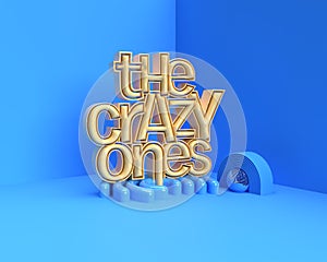 3D Render The Crazy Ones Text. 3D illustration Graphic Design