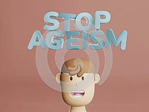 3d render of text Stop ageism and cartoon man head. Social problem of inequality of ages. Job refusal for elderly people