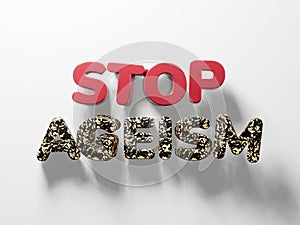 3d render of text stop ageism. Social problem of inequality of ages. Job refusal for elderly people. 3d render