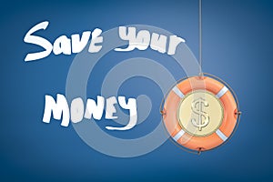 3d rendering of a life buoy with a stylized dollar coin in the middle with the title `Save your money`.