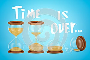 3d rendering of three hourglasses, one of them broken, with title `Time is over` on light blue gradient background.