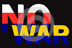3D text NO WAR toned in the colors of the flag of Ukraine and Russia on a black background. Stop war. Peace concept