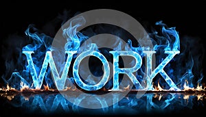 3D word WORK made of blue fire flame, black background. Hot blaze