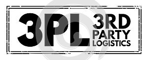 3PL Third-party logistics - organization`s use of third-party businesses to outsource elements of its distribution, warehousing,