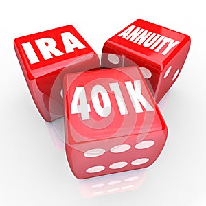 401K IRA Annuity Words 3 Red Dice Luck Risk Investment Savings