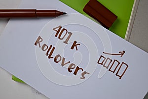 401k Rollovers text on sticky notes isolated on office desk