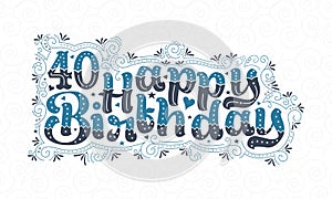 40th Happy Birthday lettering, 40 years Birthday beautiful typography design with blue and black dots, lines, and leaves