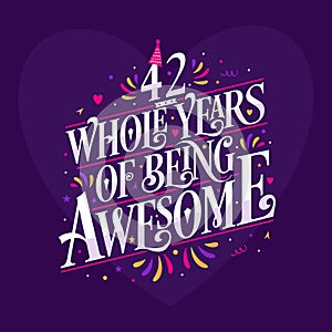 42 whole years of being awesome. 42nd birthday celebration lettering