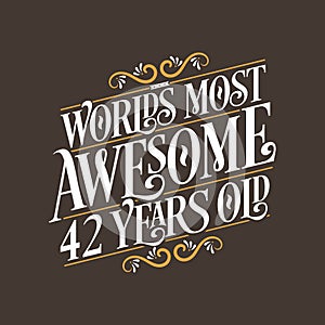 42 years birthday typography design  World\'s most awesome 42 years old